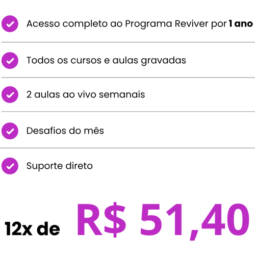 Cópia de Acesso completo ao Programa Reviver Todas as aulas gravadas 2 aulas ao vivo semanais Desafio do mês Suporte direto